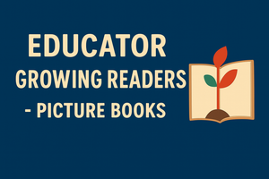Educator Growing Readers - Picture Books